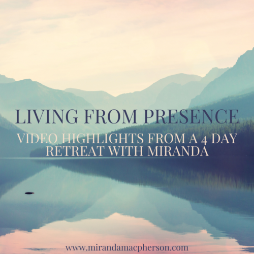 LIVING FROM PRESENCE video higlights of a retreat with spiritual teacher Miranda Macpherson