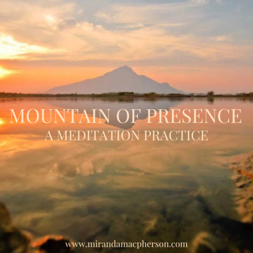 MOUNTAIN OF PRESENCE a downloadable guided audio meditation by Miranda Macpherson