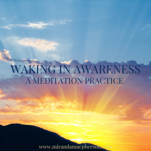WAKING IN AWARENESS a downloadable guided audio meditation by spiritual teacher Miranda Macpherson