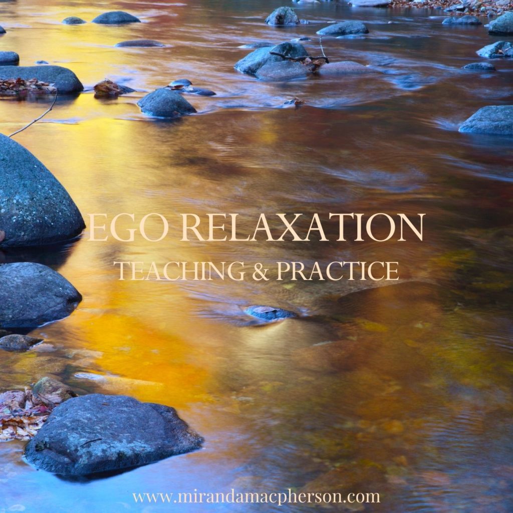 EGO RELAXATION a downloadable teaching and meditation practice by spiritual teacher Miranda Macpherson