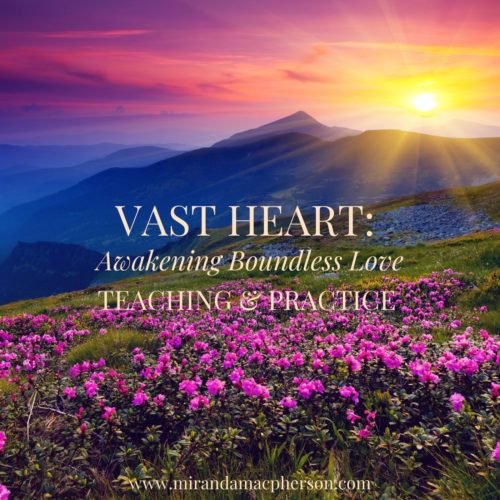 VAST HEART a downloadable teaching and meditation practice by spiritual teacher Miranda Macpherson