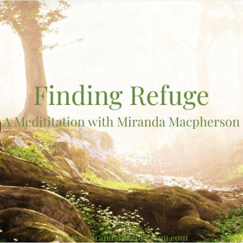 Finding Refuge - A Meditation with Miranda Macpherson