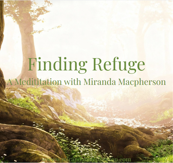 Finding Refuge - A Meditation with Miranda Macpherson